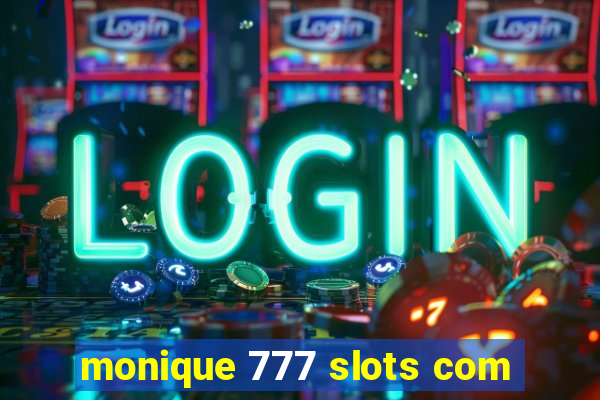 monique 777 slots com