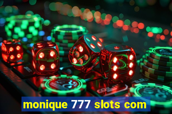 monique 777 slots com