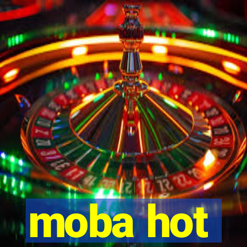 moba hot