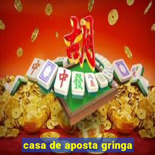 casa de aposta gringa