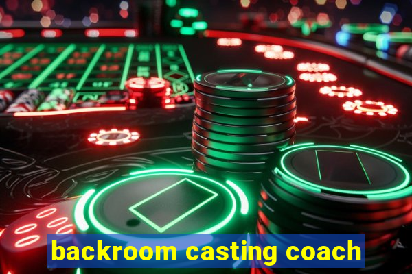 backroom casting coach