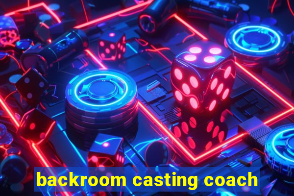 backroom casting coach