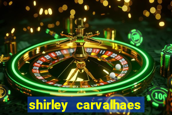 shirley carvalhaes porto seguro