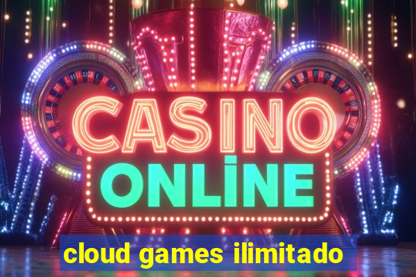 cloud games ilimitado