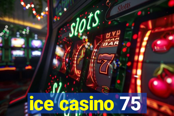 ice casino 75