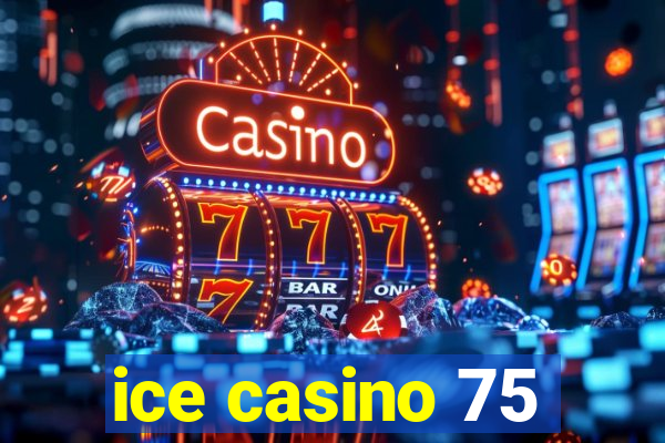 ice casino 75