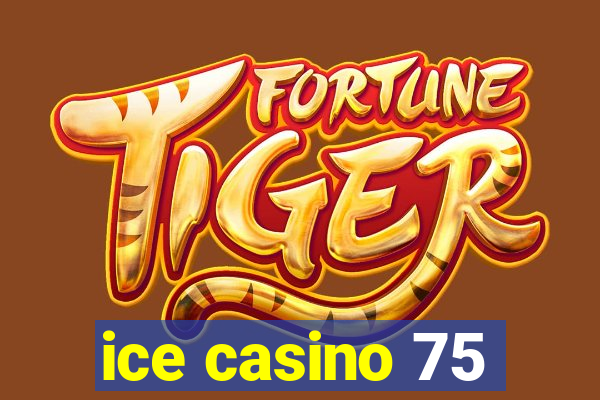 ice casino 75