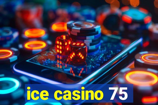 ice casino 75