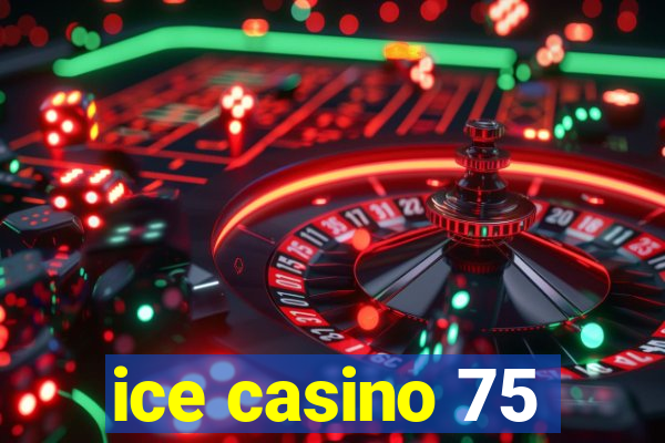 ice casino 75