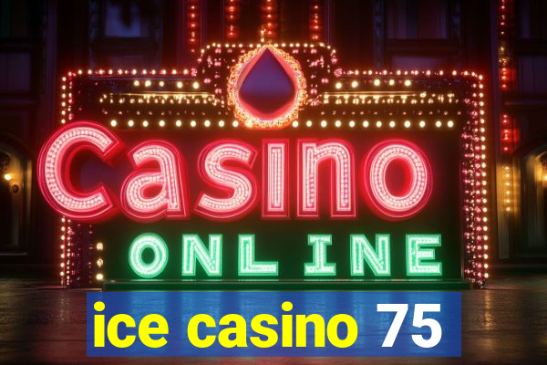 ice casino 75