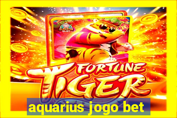 aquarius jogo bet