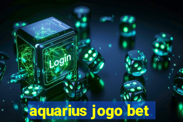 aquarius jogo bet