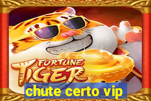 chute certo vip