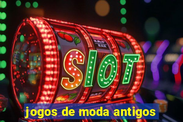 jogos de moda antigos