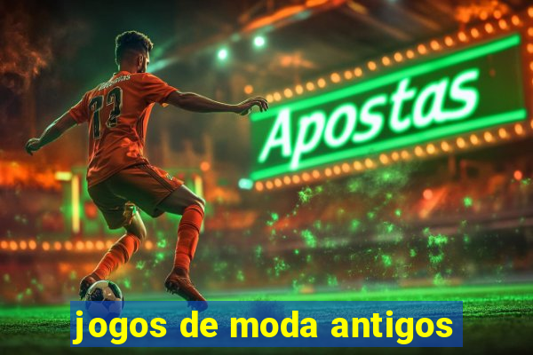 jogos de moda antigos