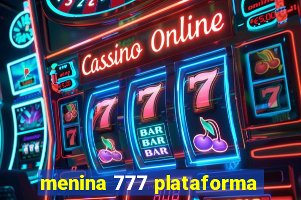 menina 777 plataforma