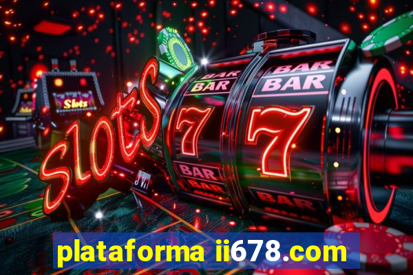 plataforma ii678.com