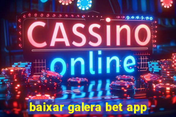 baixar galera bet app