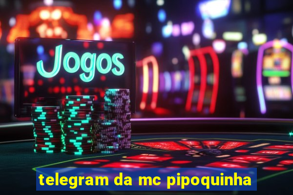 telegram da mc pipoquinha