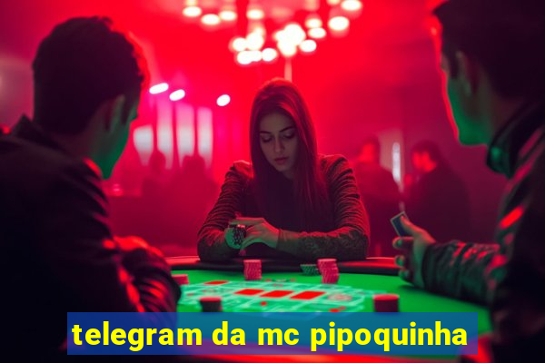 telegram da mc pipoquinha