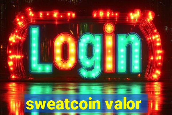 sweatcoin valor