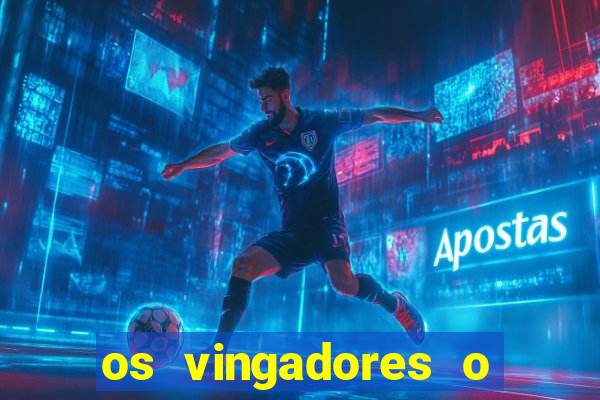 os vingadores o filme completo dublado