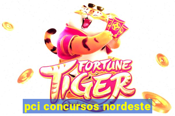 pci concursos nordeste