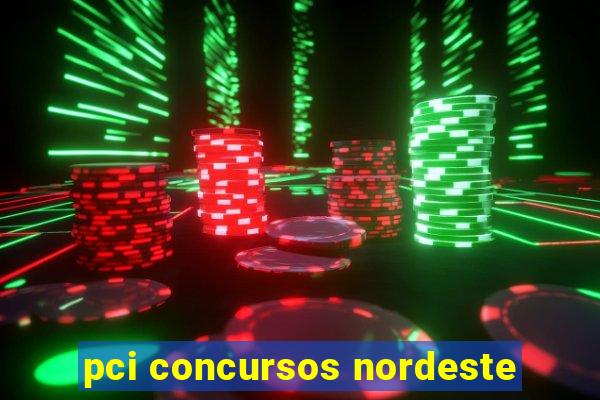 pci concursos nordeste