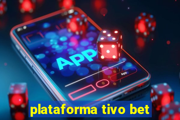 plataforma tivo bet