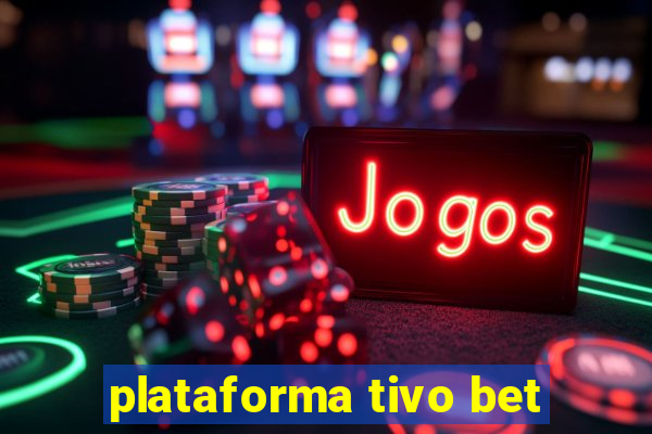 plataforma tivo bet