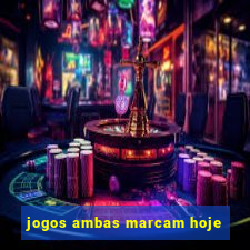 jogos ambas marcam hoje