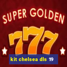 kit chelsea dls 19