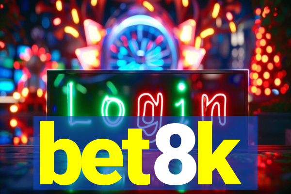 bet8k