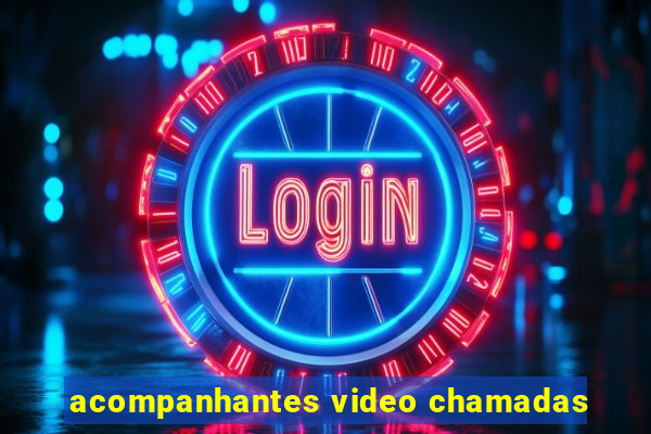 acompanhantes video chamadas