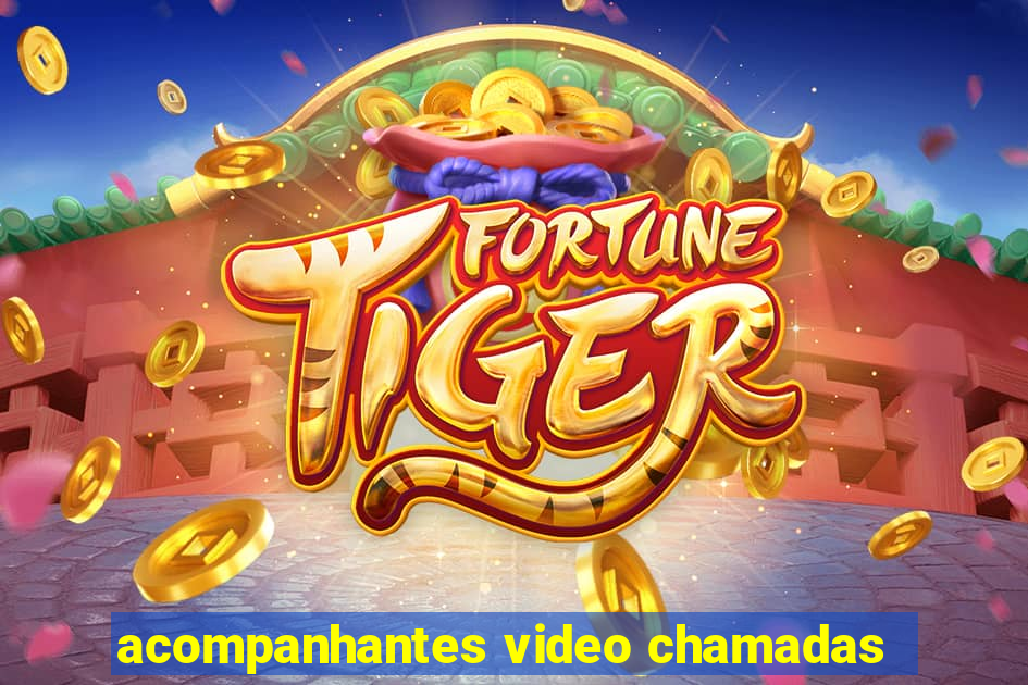 acompanhantes video chamadas