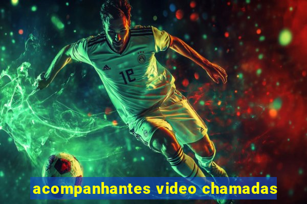 acompanhantes video chamadas