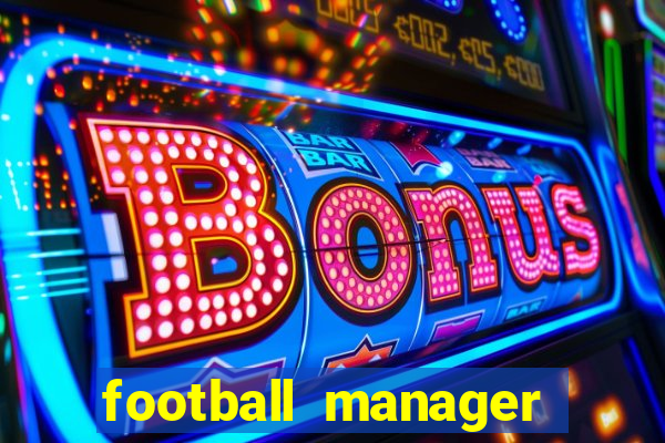 football manager 2021 touch 21.4.0 apk