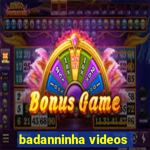 badanninha videos