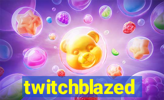 twitchblazed