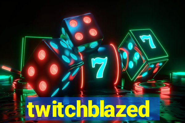 twitchblazed