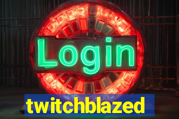 twitchblazed