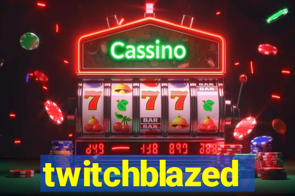 twitchblazed