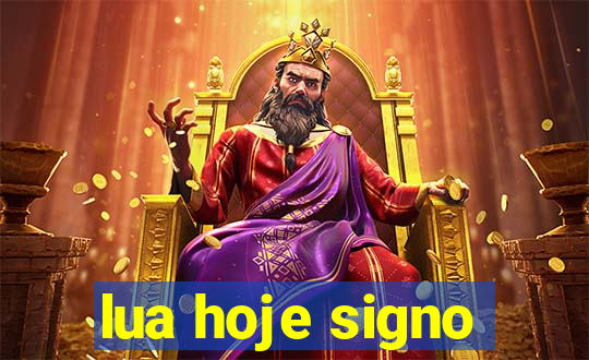 lua hoje signo