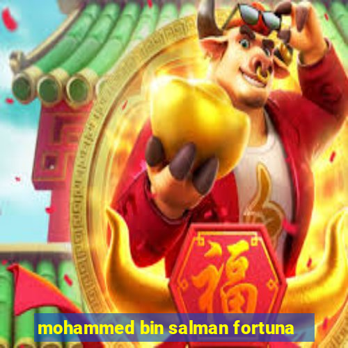 mohammed bin salman fortuna