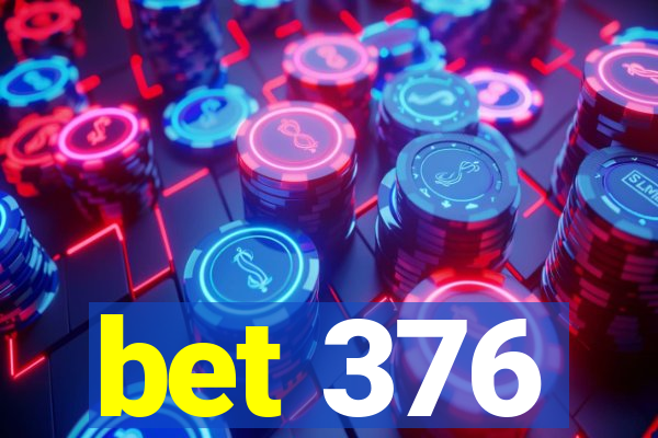 bet 376