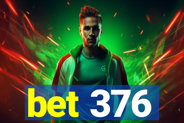 bet 376