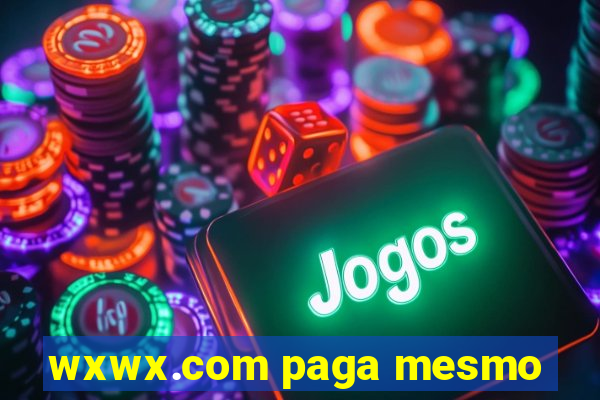 wxwx.com paga mesmo