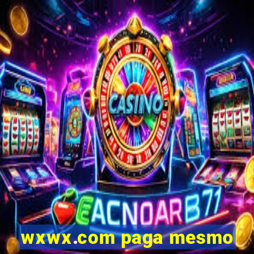 wxwx.com paga mesmo