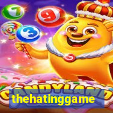 thehatinggame