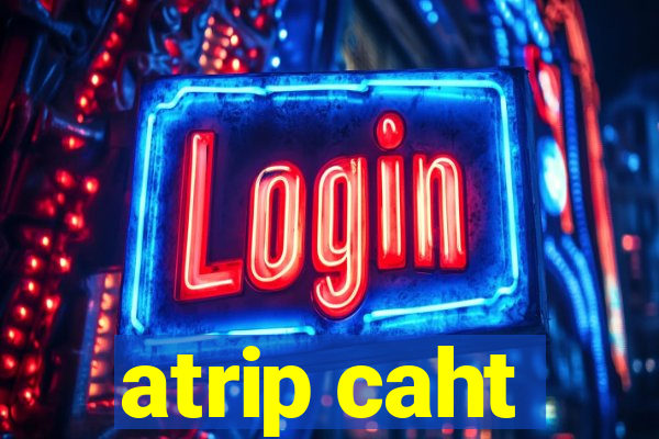 atrip caht